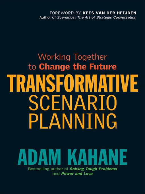 Title details for Transformative Scenario Planning by Adam Kahane - Available